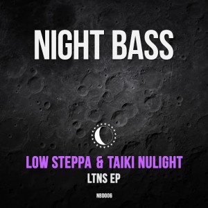 Low Steppa & Taiki Nulight - LTNS [Night Bass Records]