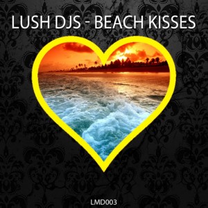 Lush Djs - Beach Kisses [Love Music Digital]