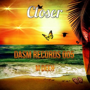 M Deeh - Closer [Dasm Records]