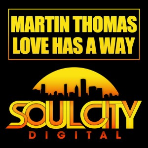 Martin Thomas - Love Has A Way [Soul City Digital]