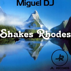 Miguel DJ - Shakes Rhodes - Single [Jil Records]