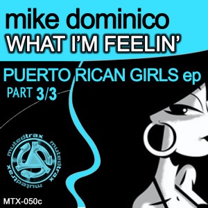 Mike Dominico - What I'm Feelin' (Puerto Rican Girls EP - Part 3-3) [Muted Trax]