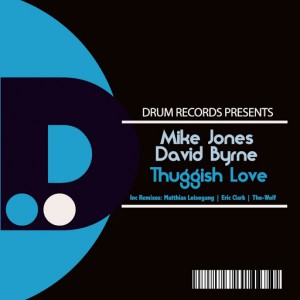 Mike Jones, David Byrne - Thuggish Love [DRUM Records]