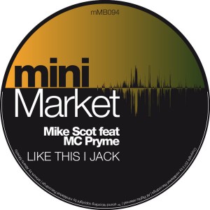 Mike Scot feat. MC Pryme - Like This I Jack [miniMarket]