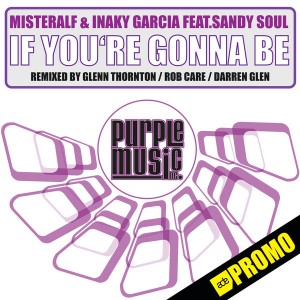 Misteralf & Inaky Garcia Feat.Sandy Soul - If You're Gonna Be [Purple Music]
