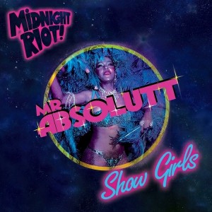 Mr Absolutt - Show Girls [Midnight Riot]