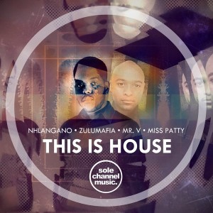 Nhlangano, ZuluMafia, Mr. V, Miss Patty - This Is House [SOLE Channel Music]
