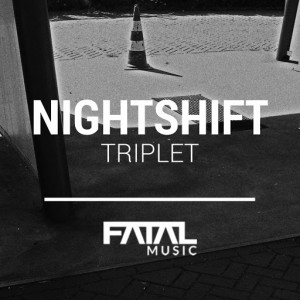 Nightshift - Triplet [Fatal Music]