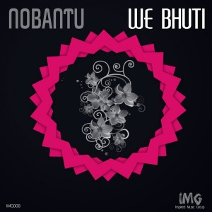 Nobantu - We Bhuti [Inspired Music Group]