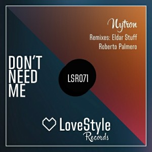 Nytron - Don't Need Me [LoveStyle Records]