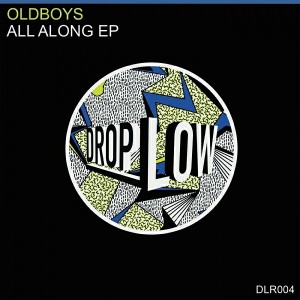 OldBoys - All Along [Drop Low Records]