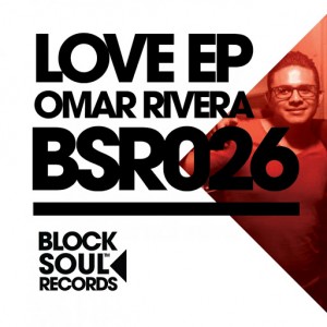 Omar Rivera - Love EP [Block Soul Records]