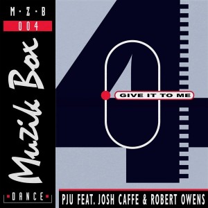 PJU feat. Josh Caffe & Robert Owens - Give It To Me [Muzik Box]