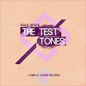 Paul2Paul - The Test Tones [Lowplay Sound]