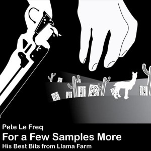 Pete Le Freq - For A Few Samples More [Llama Farm Recordings]