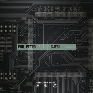 Phil Petro - Gjesi (Phil Petro's MotionNoK Mix) [Uncover Music]
