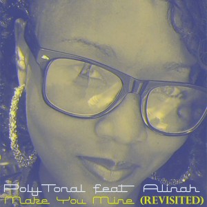 PolyTonal Feat. Alinah - Make You Mine (Revisited) [The Big R Music Production]