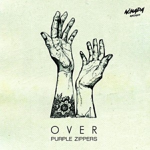 Purple Zippers - Over [Nomada Records]