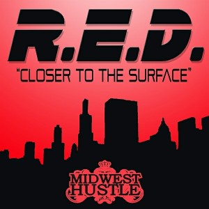 R.E.D. - Closer To The Surface [Midwest Hustle]