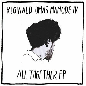 Reginald Omas Mamode IV - All Together EP [Intimate Friends]