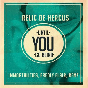 Relic De Hercus - Until You Go Blind (Tentoez Records Presents) [CD Run]