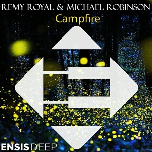 Remy Royal & Michael Robinson - Campfire [Ensis Deep]