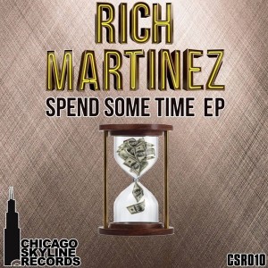 Rich Martinez - Spend Some Time EP [Chicago Skyline Records]