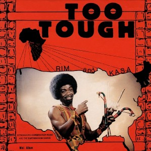 Rim Kwaku Obeng and Kasa - Rim Kwaku Obeng and The Believers - Too Tough - I'm Not Going To Let You Go [BBE]