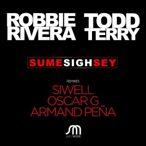 Robbie Rivera & Todd Terry - Sume Sigh Sey [Juicy Music]