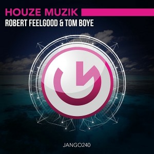 Robert Feelgood, Tom Boye - Houze Muzik [Jango Music]