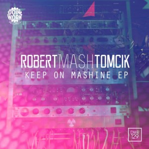 Robert Mash Tomcik - Keep On Mashine [Doin' Work]