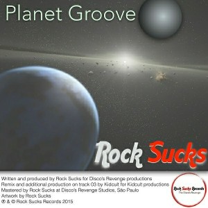 Rock Sucks - Planet Groove [Rock Sucks Records]