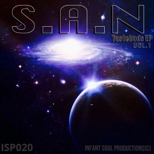 S.A.N - Tastebuds EP, Vol. 1 [Infant Soul Productions]