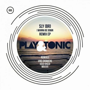 SLY (BR) - I Wanna Be Down Remix EP [Play and Tonic]