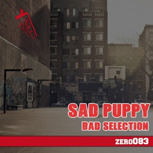 Sad Puppy -  Bad Selection [Zero10 Records]