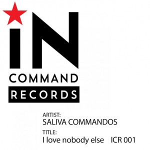 Saliva Commandos - I Love Nobody Else [INCOMMAND Records]