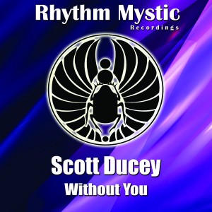 Scott Ducey - Without You [Rhythm Mystic Recordings]
