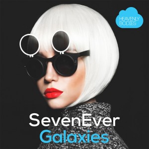SevenEver - Galaxies [Heavenly Bodies Records]