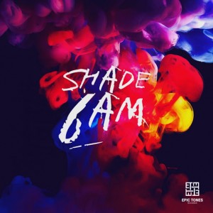 Shade - 6AM [Epic Tones Records]