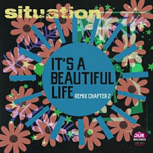 Situation - It's A Beautiful Life Remix Chapter 2 [Our Records]