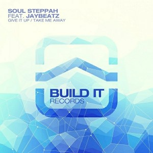 Soul Steppah - Give It Up - Take Me Away [Build It Records]
