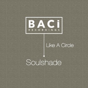 Soulshade - Like a Circle [Baci Recordings]