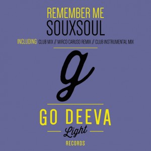 Souxsoul - Remember Me [Go Deeva Light]