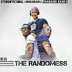 StereoticSoul , MalukaDJ, Thabang Banks - The Randomess [Audio Tone Communication]
