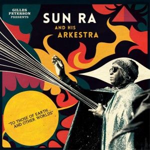 Sun Ra -  To Those Of Earth... And Other Worlds (Mixed Tracks) [Strut]