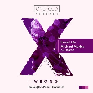 Sweet LA & Michael Murica feat. Jolene - Wrong [OneFold Records]