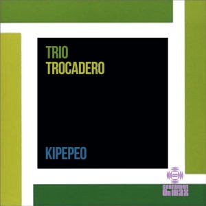 TRIO TROCADERO - KIPEPEO [SOUNDMEN On WAX]