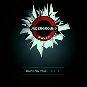 Thayana Valle - Feel EP [Underground Waves Records]