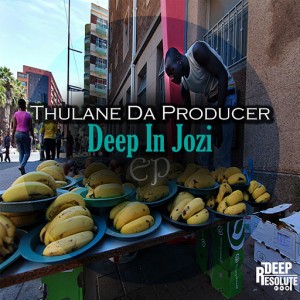 Thulane Da Producer - Deep In Jozi EP [Deep Resolute (PTY) LTD]