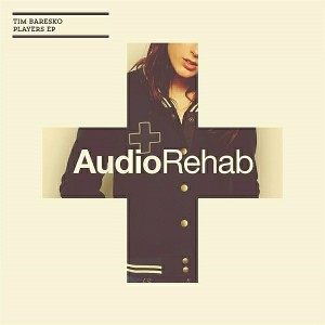 Tim Baresko - Players EP [Audio Rehab]